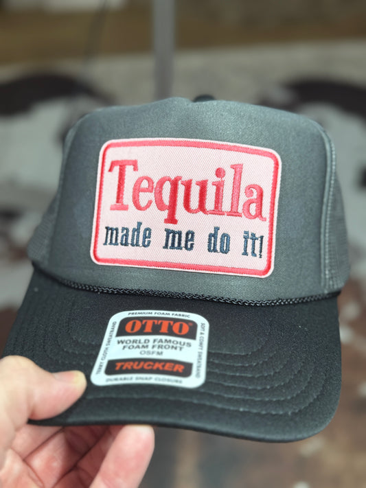 Tequila Made Me Do It Custom Trucker